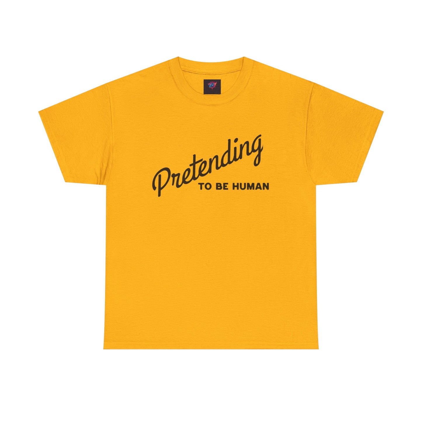 Pretending to Be Human Tee