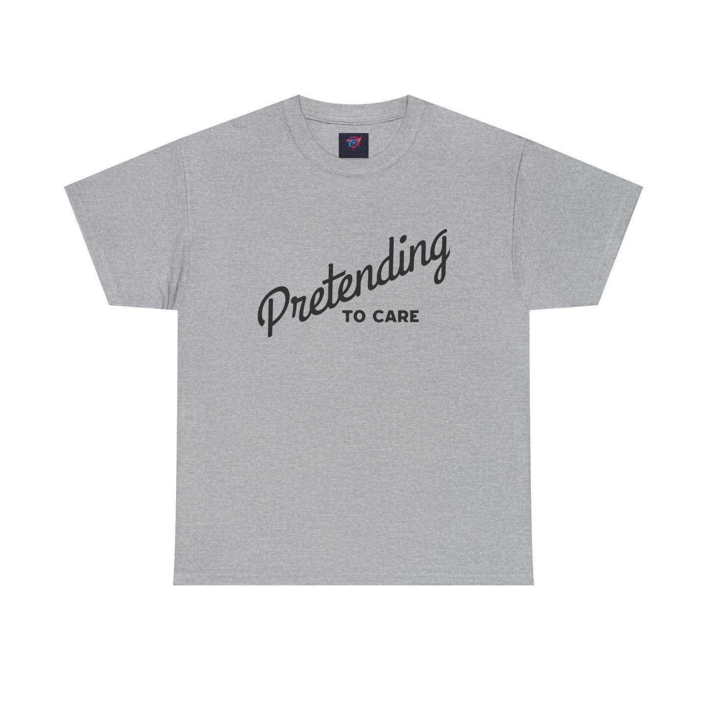 Pretending to Care Casual Humor Tee