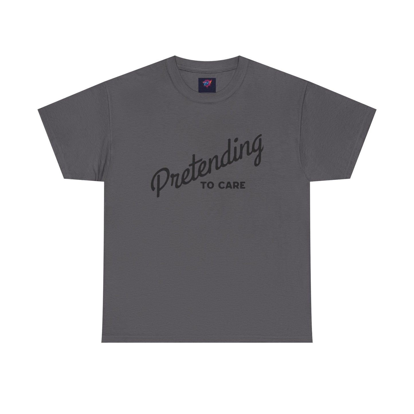 Pretending to Care Casual Humor Tee