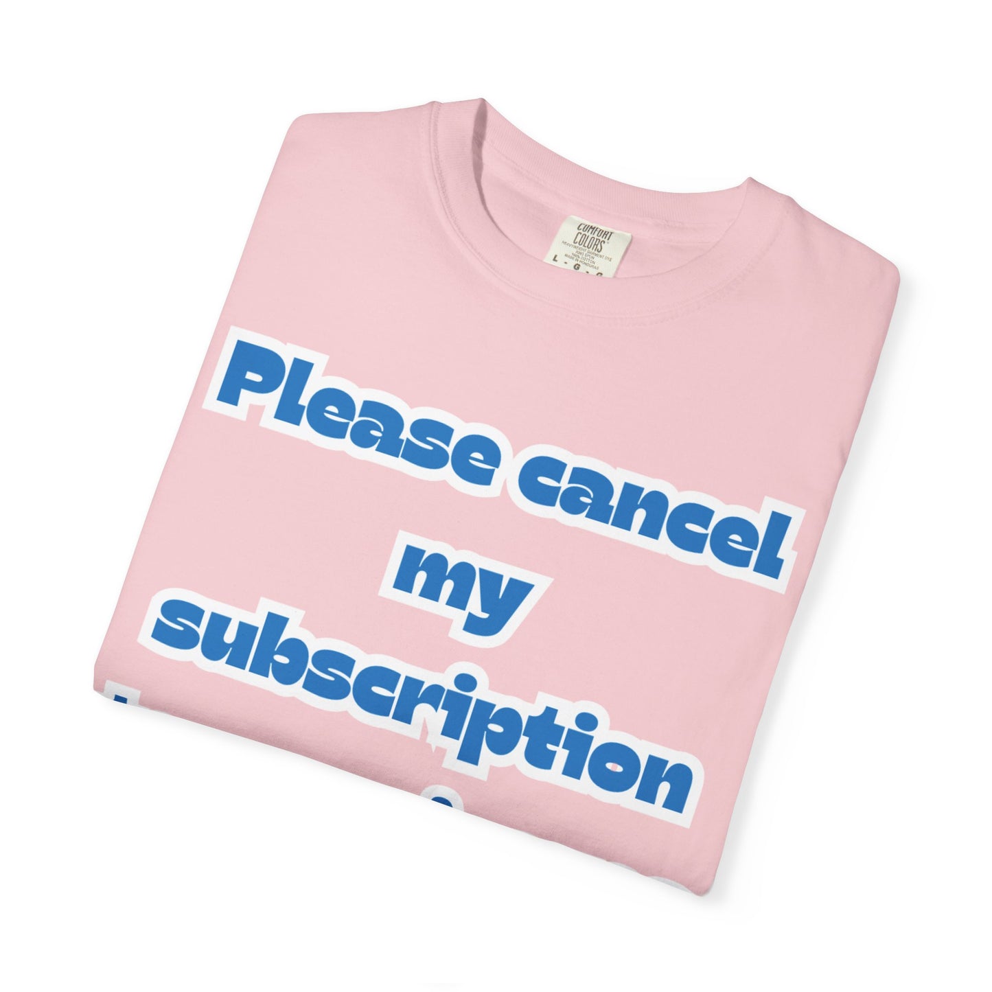Playful Subscription Cancellation T-Shirt