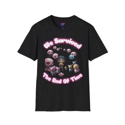 We Survived the End of Time Cute Survival Themed Unisex Softstyle