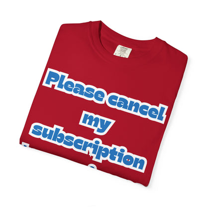 Playful Subscription Cancellation T-Shirt