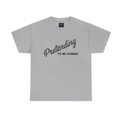 Pretending to Be Human Tee