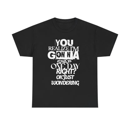 You realized I'm going to snap shirt