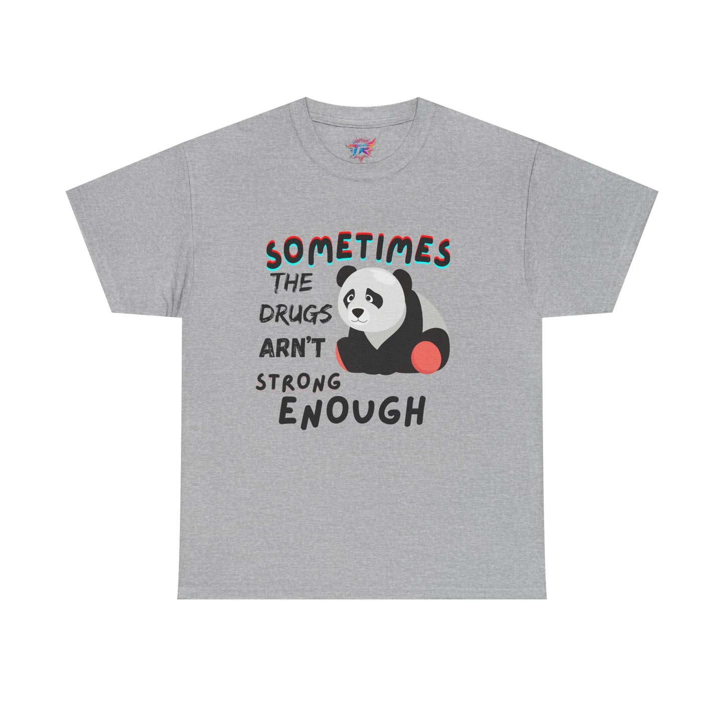 Sometimes  the drugs shirt